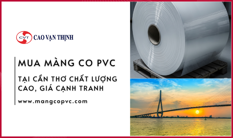 Mua Màng Co PVC Tại Cần Thơ Chất Lượng Cao, Giá Cạnh Tranh